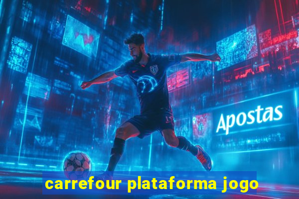 carrefour plataforma jogo